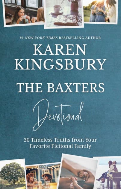 The Baxters Devotional: 30 Timeless Truths from Your Favorite Fictional Family by Karen Kingsbury