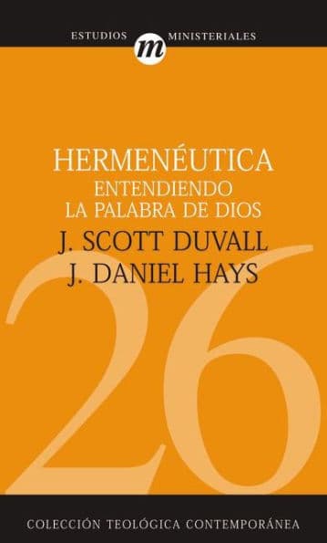 Hermenéutica: Entendiendo la Palabra de Dios by J. Scott Duvall