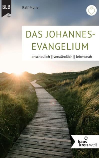 Das Johannes-Evangelium: anschaulich, verständlich, lebensnah by Ralf Mühe