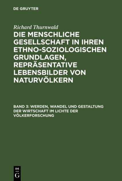 Werden, Wandel und Gestaltung der Wirtschaft im Lichte der Völkerforschung by Richard Thurnwald