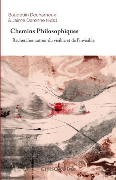 Chemins Philosophiques: Recherches autour du visible et de l'invisible by Jaime Derenne
