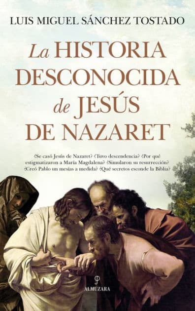 Historia desconocida de Jesús de Nazaret, La by Luis Miguel Sánchez Tostado