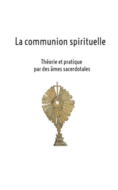 La communion spirituelle: Théorie et pratique par des âmes sacerdotales by Hïlïne Lannier
