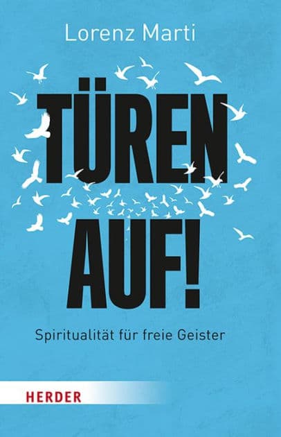 Türen auf!: Spiritualität für freie Geister by Lorenz Marti