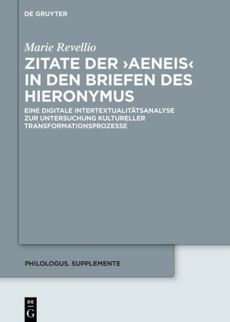 Zitate der >Aeneis< in den Briefen des Hieronymus: Eine digitale Intertextualitätsanalyse zur Untersuchung kultureller Transformationsprozesse by Marie Revellio
