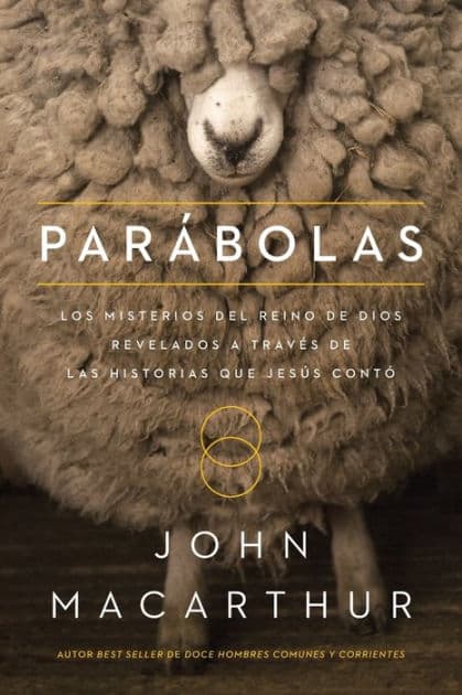 Parábolas: Los misterios del reino de Dios revelados a través de las historias que Jesús contó by John MacArthur