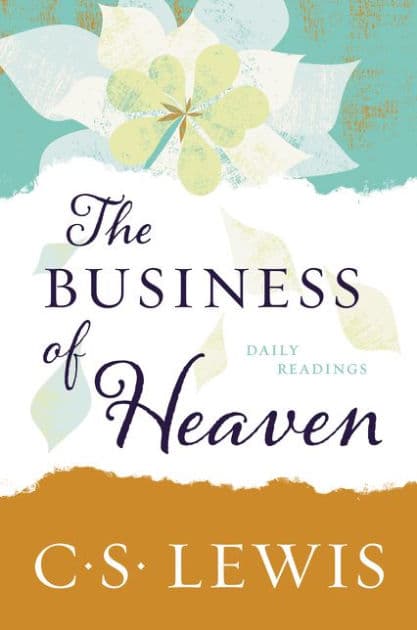 The Business of Heaven: Daily Readings by C. S. Lewis