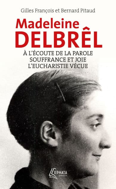 A l'écoute de la parole avec Madeleine Delbrêl suivi de Souffrance et joie chez Madeleine Delbrêl: et de L'Eucharistie vécue par Madeleine Delbrêl by Bernard Pitaud