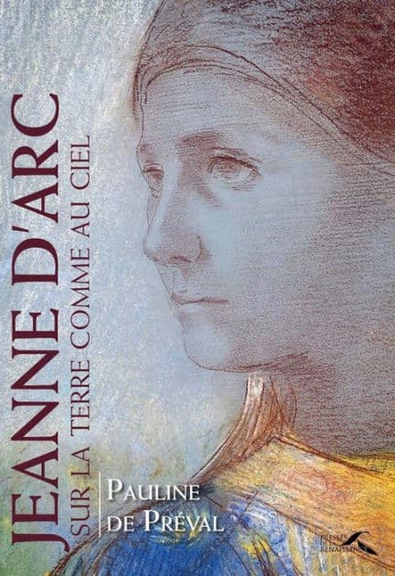 Jeanne d'Arc - Sur la terre comme au ciel by Pauline de Préval