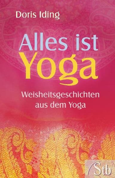 Alles ist Yoga: Weisheitsgeschichten aus dem Yoga by Doris Iding