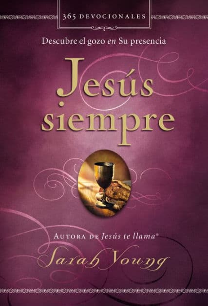 Jesús siempre: Descubre el gozo en su presencia by Sarah Young