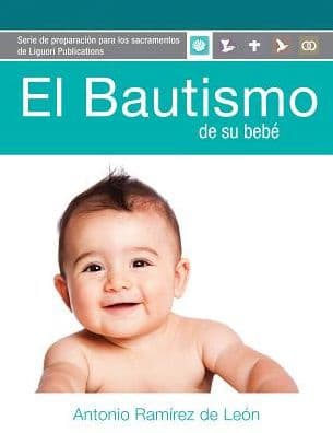 El Bautismo de su bebé: Guía del participante (para padres de familia) by Antonio Ramirez De Leon PhD