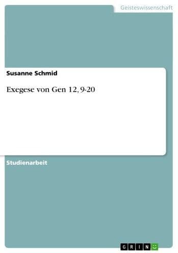Exegese von Gen 12, 9-20 by Susanne Schmid