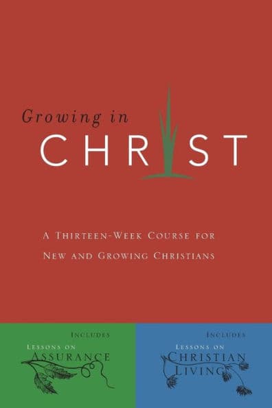 Growing in Christ: A 13-Week Course for New and Growing Christians by The Navigators