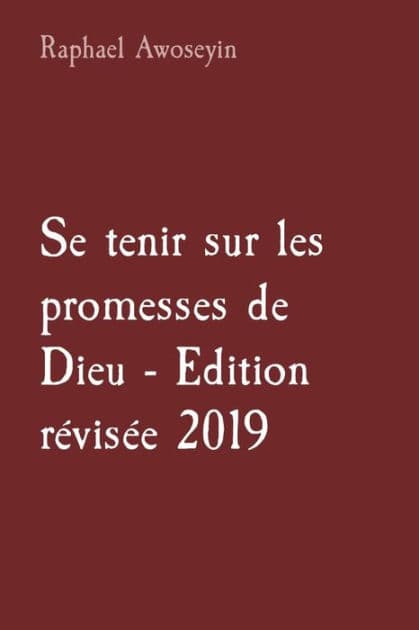 Se tenir sur les promesses de Dieu - Edition révisée 2019 by Raphael Awoseyin