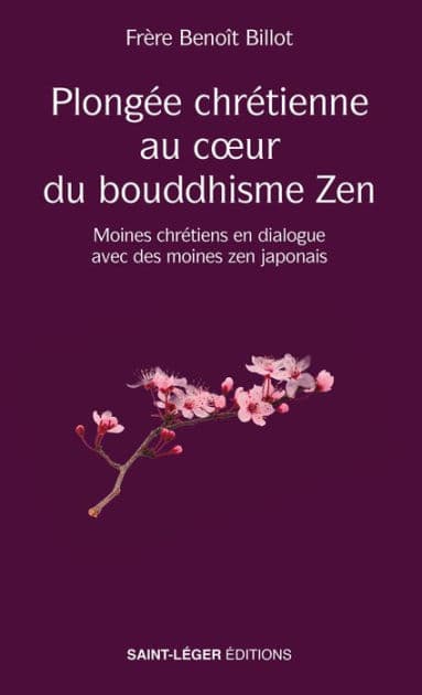 Plongée chrétienne au cour du bouddhisme Zen: Moines chrétiens en dialogue avec des moines zen japonais by Benoît Billot