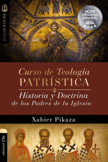 Curso de Teología Patrística: Historia y Doctrina de los Padres de la Iglesia by Xabier Pikaza