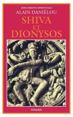 Shiva et Dionysos: La religion de la Nature et de l'Eros - De la prï¿½histoire ï¿½ l'avenir by Alain Daniïlou
