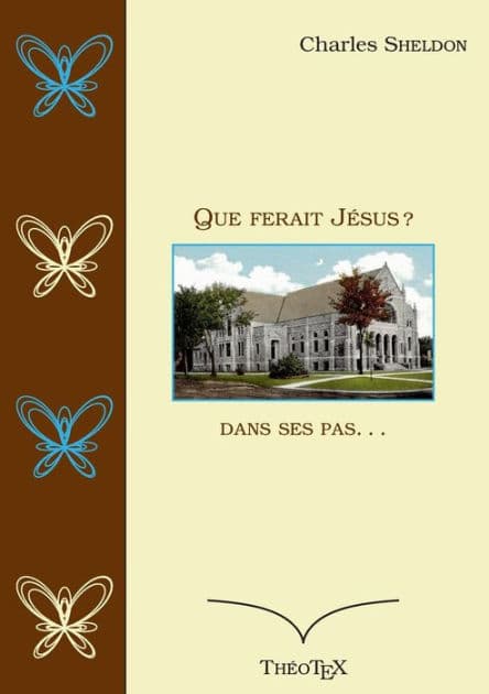 Que ferait Jésus ?: Dans ses pas... by Charles Sheldon