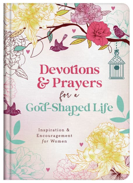 Devotions and Prayers for a God-Shaped Life: Inspiration and Encouragement for Women by Carey Scott