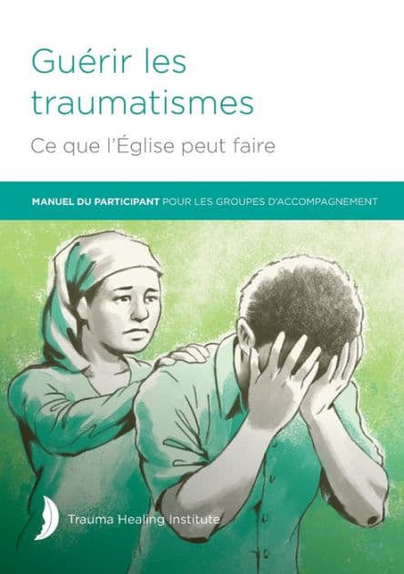 Guérir les traumatismes Ce que l'Église peut faire by Margaret Hill