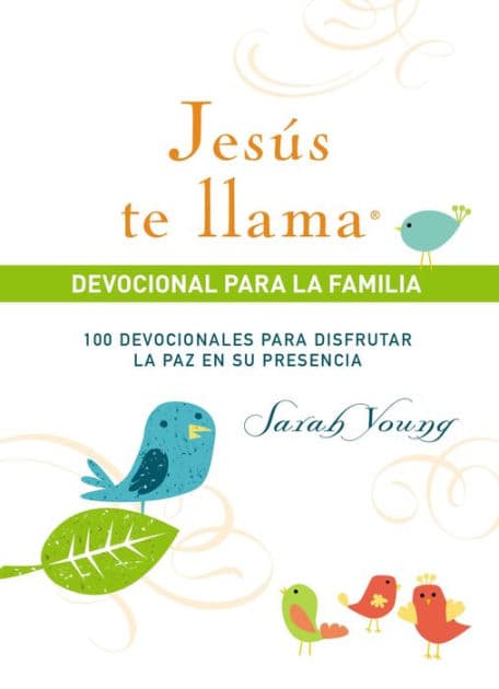 Jesús te llama, devocional para la familia: 100 devocionales para disfrutar la paz en su presencia by Sarah Young