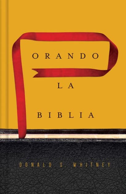 Orando la Biblia by Donald S. Whitney