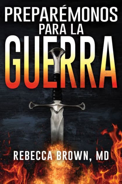 Preparémonos para la guerra by Rebecca Brown M. D.