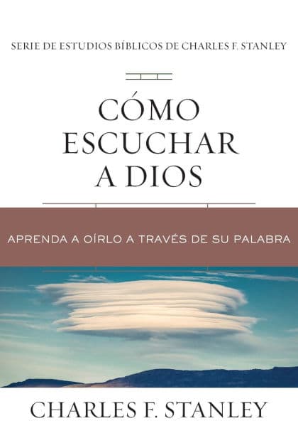 Cómo escuchar a Dios: Aprenda a oírlo a través de su Palabra by Charles F. Stanley