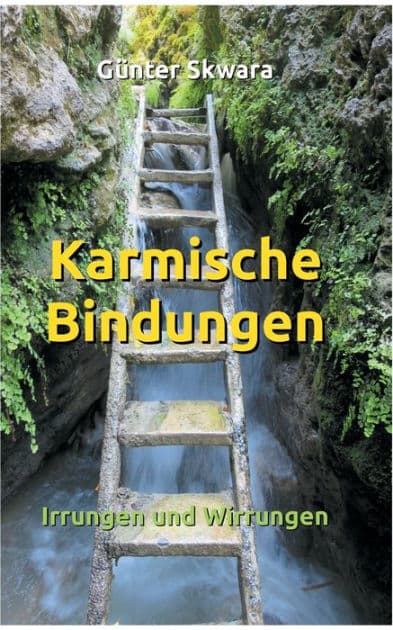 Karmische Bindungen: Irrungen und Wirrungen by Gïnter Skwara