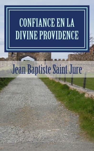 Confiance en la Divine Providence by Jean Baptiste Saint Jure