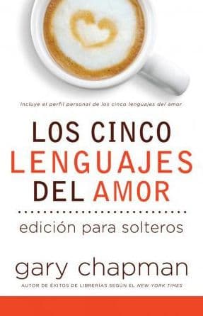 Los 5 lenguajes del amor edición para solteros (Revisado) / The 5 Love Languages Singles Edition by Gary Chapman