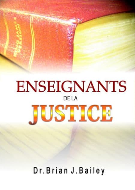 Enseignants de la justice by Dr. Brian J. Bailey