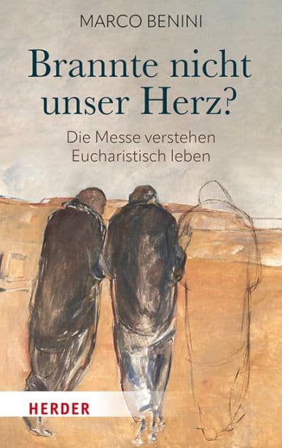 Brannte nicht unser Herz?: Die Messe verstehen - Eucharistisch leben by Marco Benini