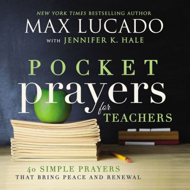 Pocket Prayers for Teachers: 40 Simple Prayers That Bring Peace and Renewal by Max Lucado