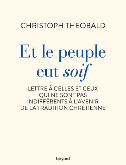 Et le peuple eut soif. Lettre à celles et ceux qui ne sont pas indifférents à l'avenir de la trad by Christoph Theobald