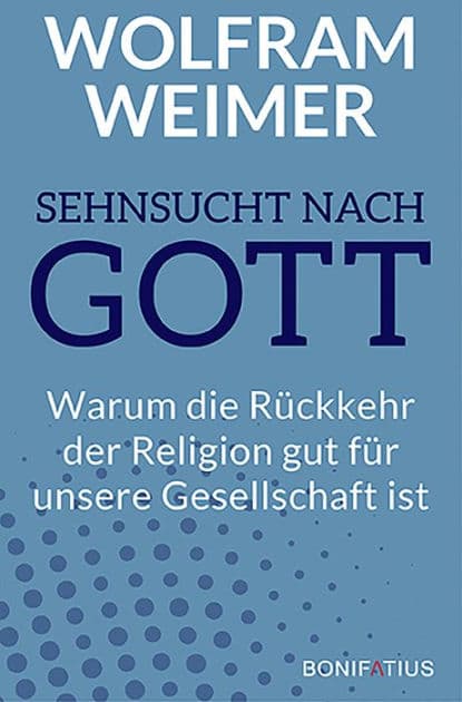 Sehnsucht nach Gott: Warum die Rückkehr der Religion gut für unsere Gesellschaft ist by Wolfram Weimer