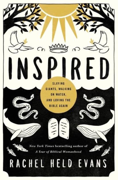 Inspired: Slaying Giants, Walking on Water, and Loving the Bible Again by Rachel Held Evans