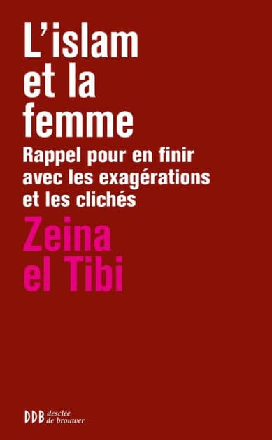 L'islam et la femme: Rappel pour en finir avec les exagérations et les clichés by Zeina el Tibi