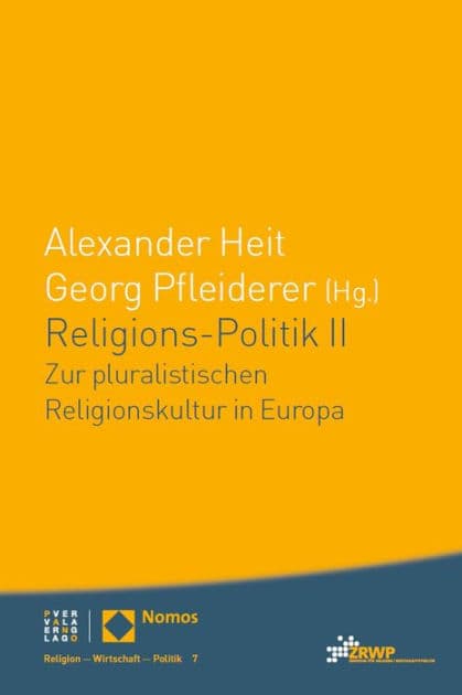 Religions-Politik II: Zur pluralistischen Religionskultur in Europa by Alexander Heit