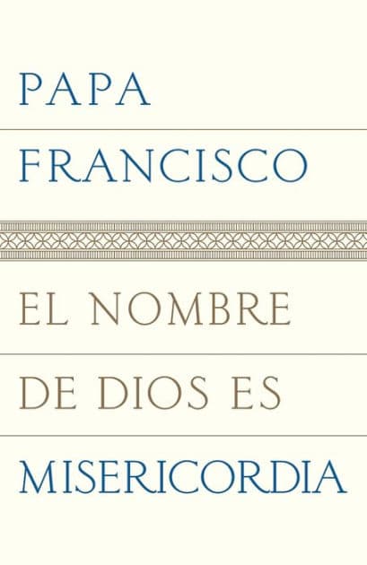 El nombre de Dios es misericordia by Pope Francis