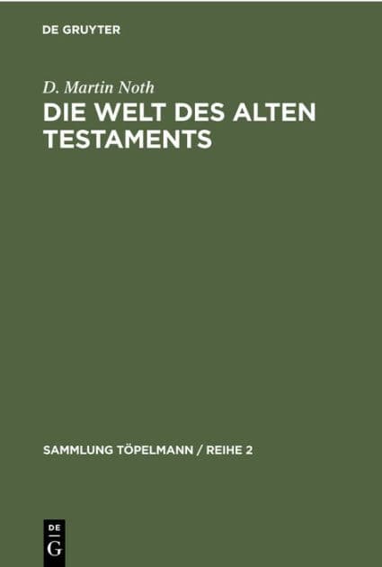 Die Welt des Alten Testaments: Einführung in die Grenzgebiete der Alttestamentlichen Wissenschaft by D. Martin Noth