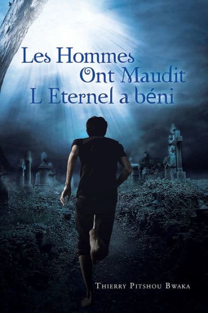 Les Hommes Ont Maudit, L'Eternel A Beni by Thierry Pitshou Bwaka