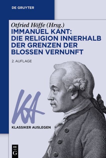 Immanuel Kant: Die Religion innerhalb der Grenzen der bloßen Vernunft by Otfried Höffe