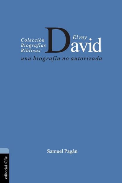 El Rey David: Una biografía no autorizada by Samuel Pagán