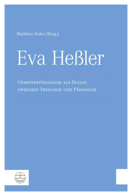 Eva Hessler: Gemeindepadagogik als Dialog zwischen Theologie und Padagogik by Matthias Hahn