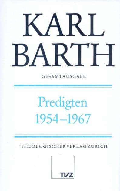 Karl Barth Gesamtausgabe I. Predigten: Predigten 1954-1967 by Anton Drewes