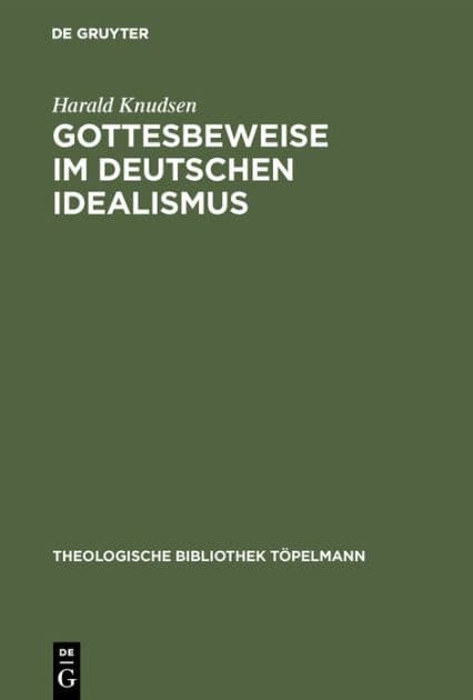 Gottesbeweise im Deutschen Idealismus: Die modaltheoretische Begründung des Absoluten, dargestellt an Kant, Hegel und Weisse by Harald Knudsen