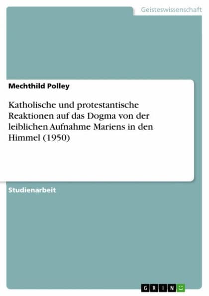 Katholische und protestantische Reaktionen auf das Dogma von der leiblichen Aufnahme Mariens in den Himmel (1950) by Mechthild Polley