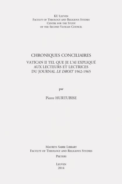 Chroniques conciliaires: Vatican II tel que je l'ai explique aux lecteurs et lectrices du journal Le Droit 1962-1965 by P Hurtubise